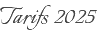 Tarifs 2025