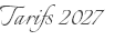 Tarifs 2027